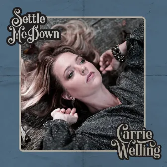 Settle Me Down by Carrie Welling