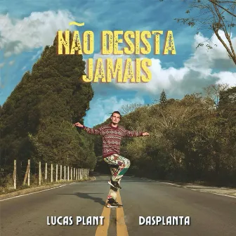 Não Desista Jamais by Lucas Plant