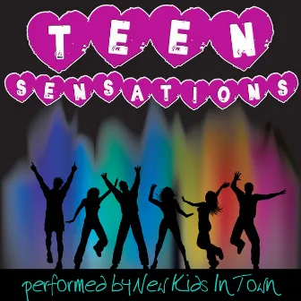 Teen Sensations by New Kids In Town