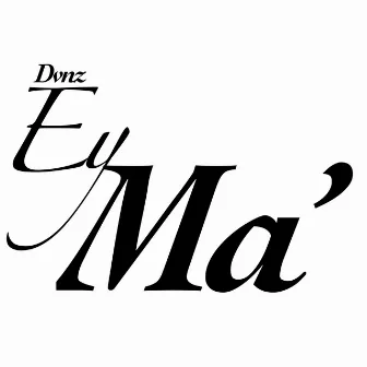 Ey Ma’ by Dvnz