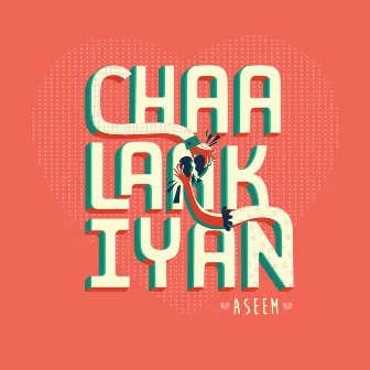 Chaalaakiyan by Aseem