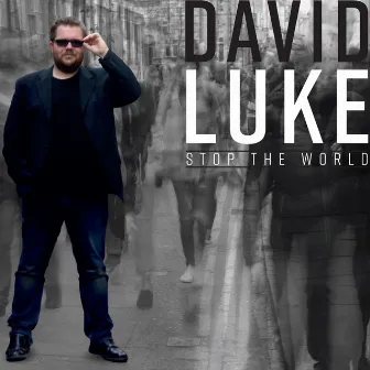 Stop The World by David Luke