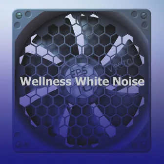 Wellness White Noise by White Noise Therapy & Massage Music