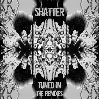 Tuned In The Remixes by Shatter