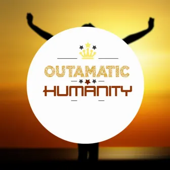 Humanity (Original Mix) by OutaMatic