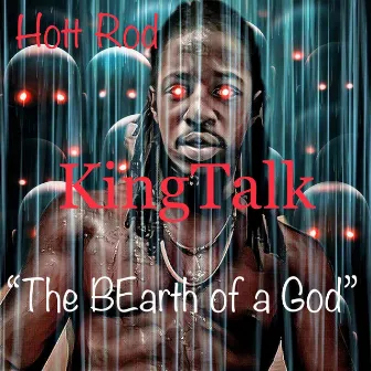 KingTalk (The BEarth of a God) by Hott Rod