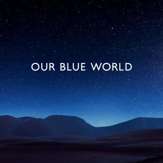 Our Blue World: A Musical Tribute To World Water Day, New Age Ambient Music by Matt Fisher Ambient Project