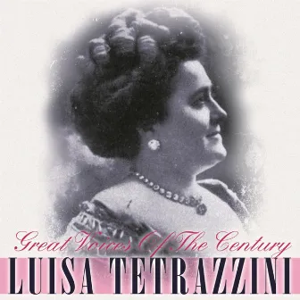 Great Voices Of The Century by Luisa Tetrazzini