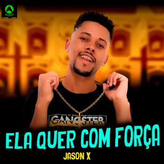 Ela Quer Com Força by Jason X