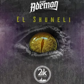 El Shuneli by Grupo Ademan