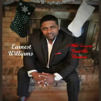 I Wish Everyday Could Be Christmas by Earnest Williams