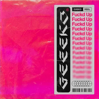 Fuckd up by Geeeko