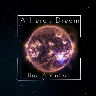 A Hero's Dream by Bad Architect