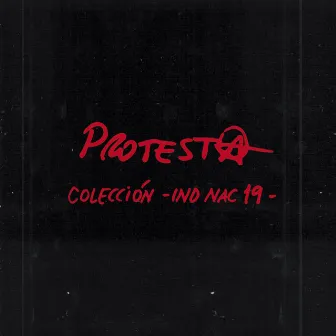 Protesta Colección: IND NAC ´19 by Pr0testa