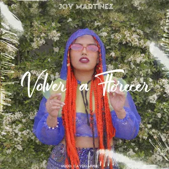 Volver a Florecer by Joy Martinez