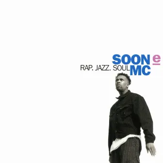 Rap, Jazz, Soul by Soon E Mc