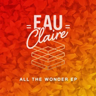 All The Wonder by Eau Claire