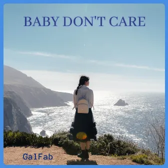 Baby Don't Care by Galfab