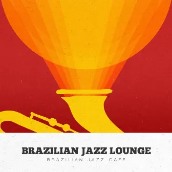 Brazilian Jazz Lounge by Brazilian Jazz Cafe