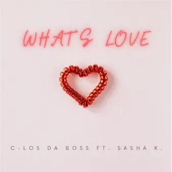 What's Love by C-Los Da Boss