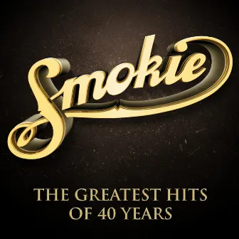 The Greatest Hits of 40 Years by Smokie