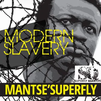 Modern Slavery by Mantse Superfly