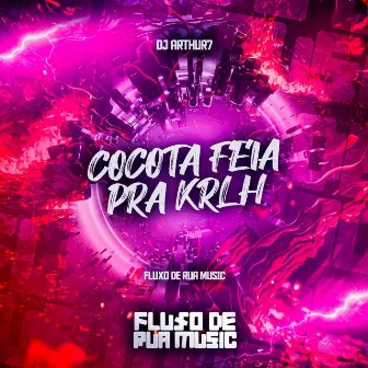 Cocota Feia pra Krlh by DJ ARTHUR7