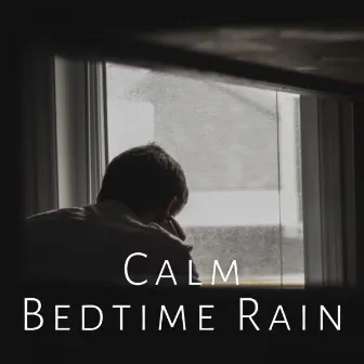 Calm Bedtime Rain by Sounds of Nature White Noise