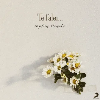 Te Falei by Sophia Stedile