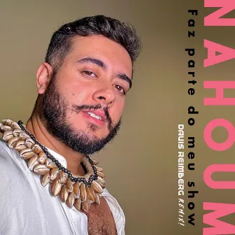 Faz Parte Do Meu Show (Remix) by Nahoum