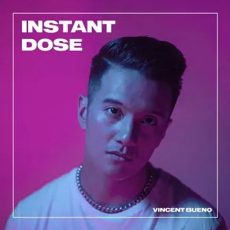 Instant Dose by Vincent Bueno