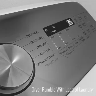 Dryer Rumble With Load Of Laundry by Dryer Sounds