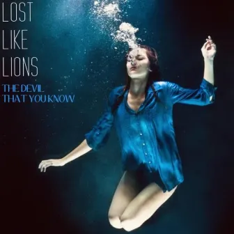 The Devil That You Know by Lost Like Lions