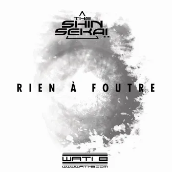 Rien à foutre by The Shin Sekaï