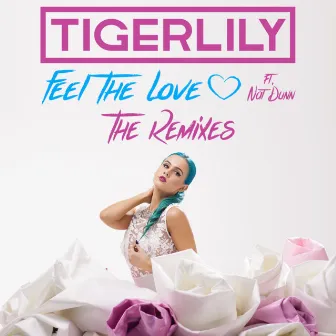 Feel The Love (Remixes) by Tigerlily