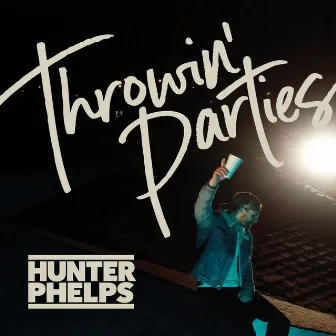 Throwin' Parties by Hunter Phelps