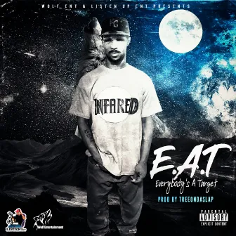 E.A.T. Everybody's a Target by Infared