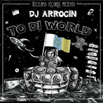 To Di World by DJ ARROCIN