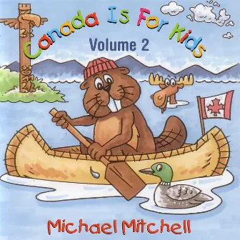 Canada Is For Kids - Volume 2 by Michael Mitchell