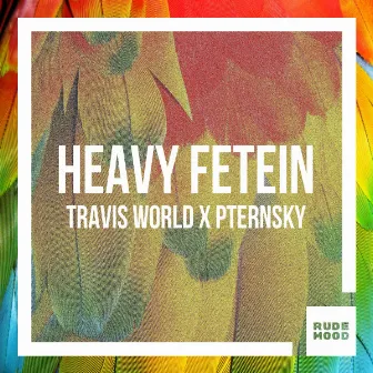 Heavy Fetein by Travis World