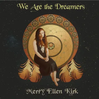 We Are the Dreamers by Merry Ellen Kirk