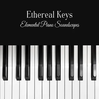 Ethereal Keys: Elemental Piano Soundscapes by 101 Relax