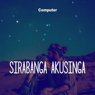 Sirabanga Akusinga by Computer