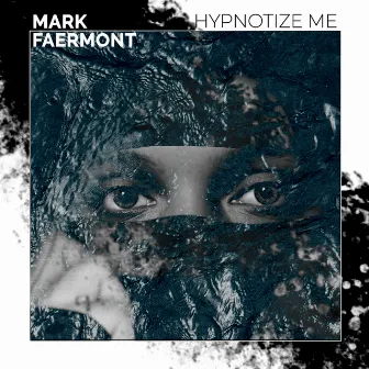 Hypnotize Me by Mark Faermont