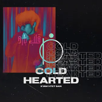 Cold Hearted by Kyaw Htet San