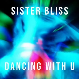 Dancing With U by Sister Bliss