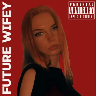 FUTURE WIFEY by KICU