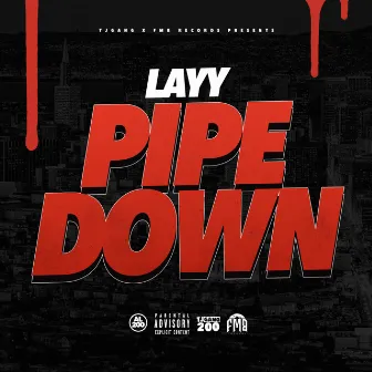 Pipe Down by Layy