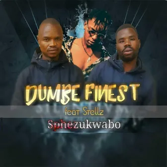 Sphezukwabo by Dumbe Finest