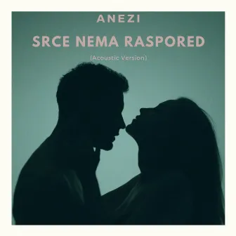 Srce nema raspored (Acoustic version) by Anezi